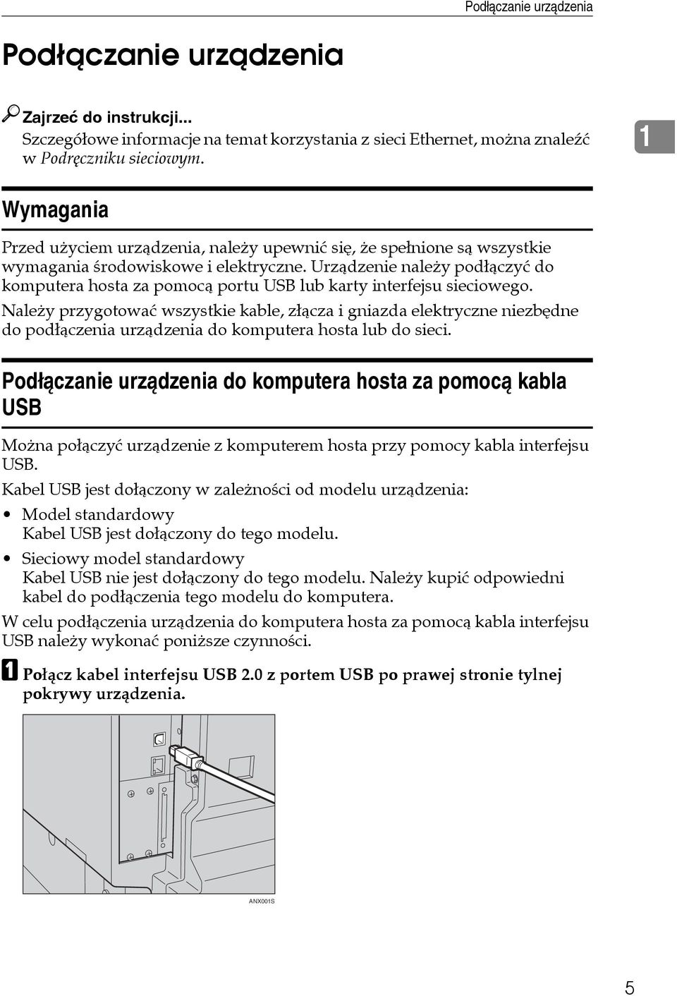 Urzàdzenie naleåy podâàczyæ do komputera hosta za pomocà portu USB lub karty interfejsu sieciowego.