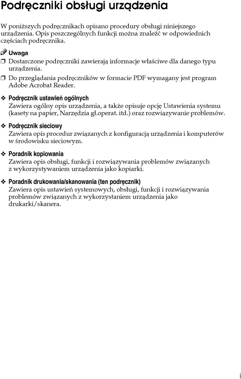 Podrêcznik ustawieñ ogólnych Zawiera ogólny opis urzàdzenia, a takåe opisuje opcjê Ustawienia systemu (kasety na papier, Narzêdzia gâ.operat. itd.) oraz rozwiàzywanie problemów.