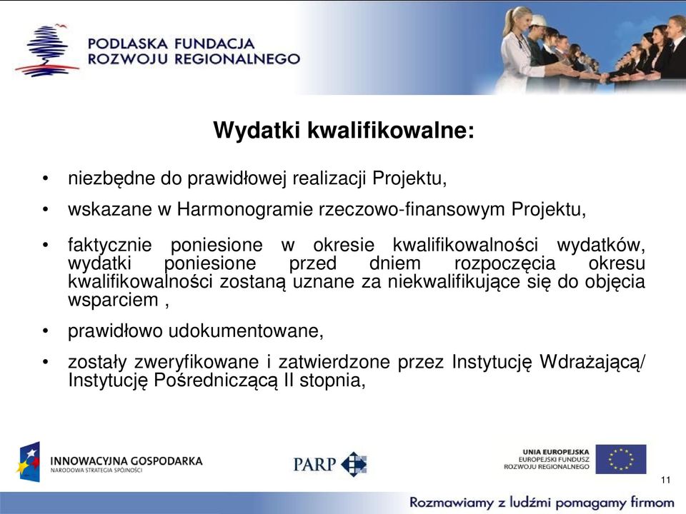 przed dniem rozpoczęcia okresu kwalifikowalności zostaną uznane za niekwalifikujące się do objęcia wsparciem,