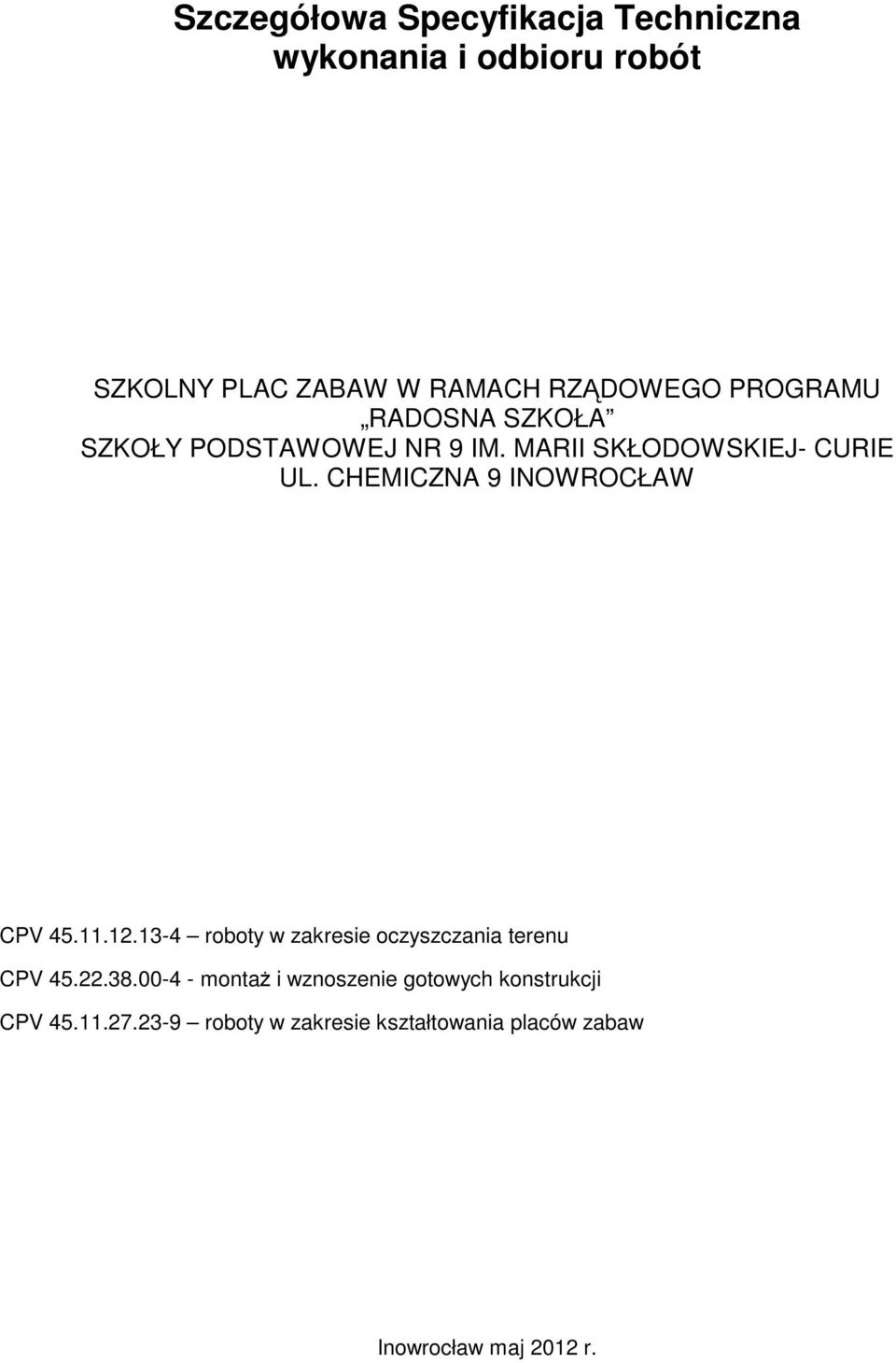 CHEMICZNA 9 INOWROCŁAW CPV 45.11.12.13-4 roboty w zakresie oczyszczania terenu CPV 45.22.38.