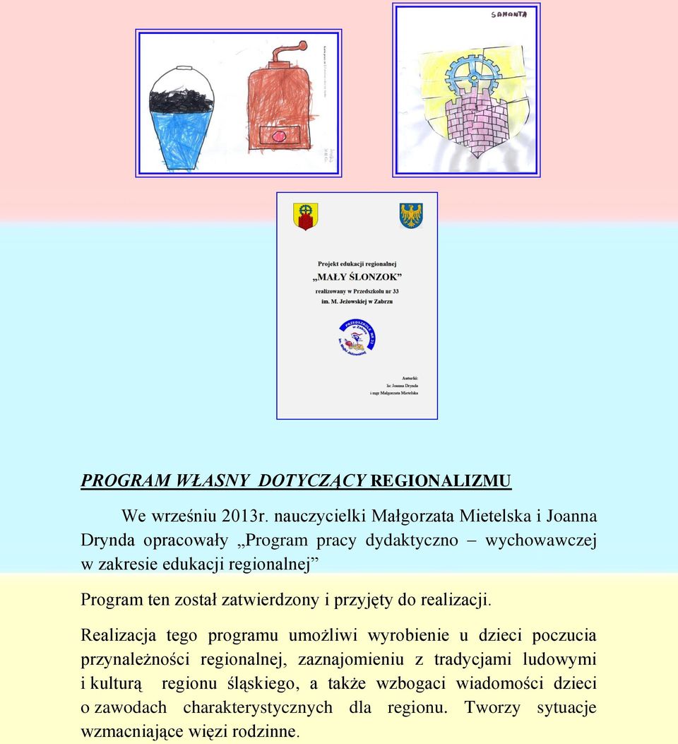 Program ten został zatwierdzony i przyjęty do realizacji.