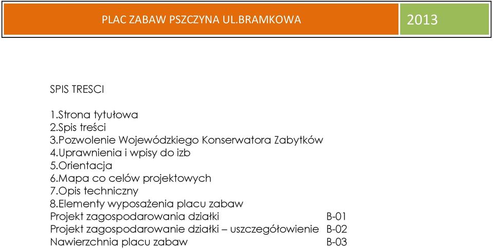 Orientacja 6.Mapa co celów projektowych 7.Opis techniczny 8.