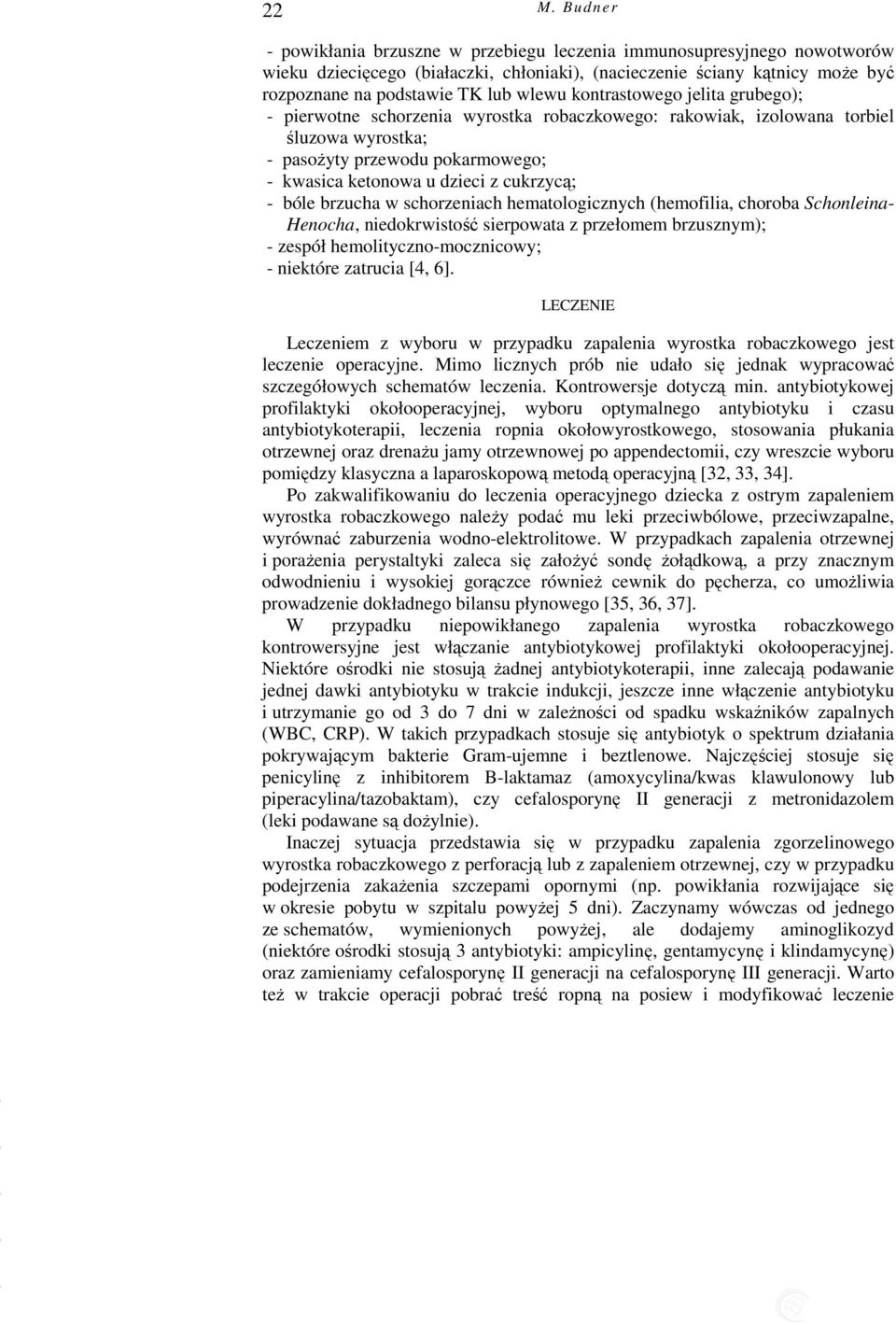 cukrzycą; - bóle brzucha w schorzeniach hematologicznych (hemofilia, choroba Schonleina- Henocha, niedokrwistość sierpowata z przełomem brzusznym); - zespół hemolityczno-mocznicowy; - niektóre