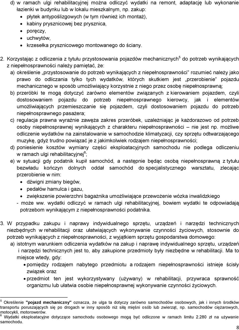 Korzystając z odliczenia z tytułu przystosowania pojazdów mechanicznych 5 do potrzeb wynikających z niepełnosprawności należy pamiętać, że: a) określenie przystosowanie do potrzeb wynikających z