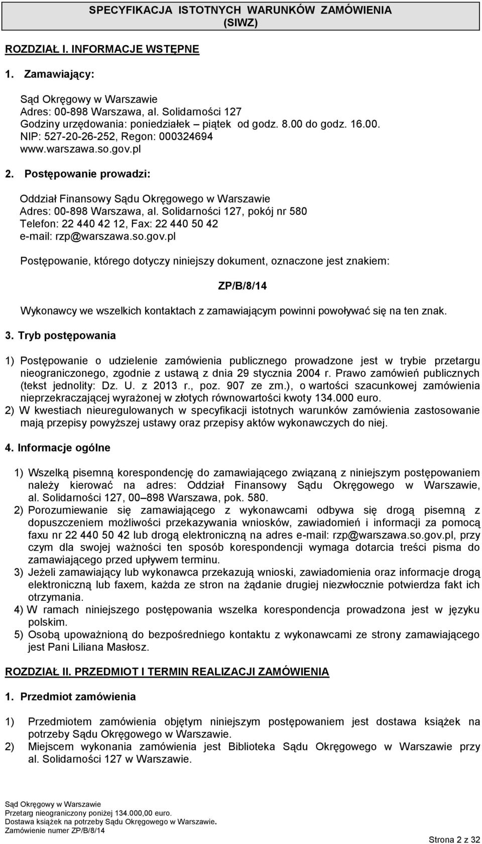 Solidarności 7, pokój nr 580 Telefon: 440 4, Fax: 440 50 4 e-mail: rzp@warszawa.so.gov.