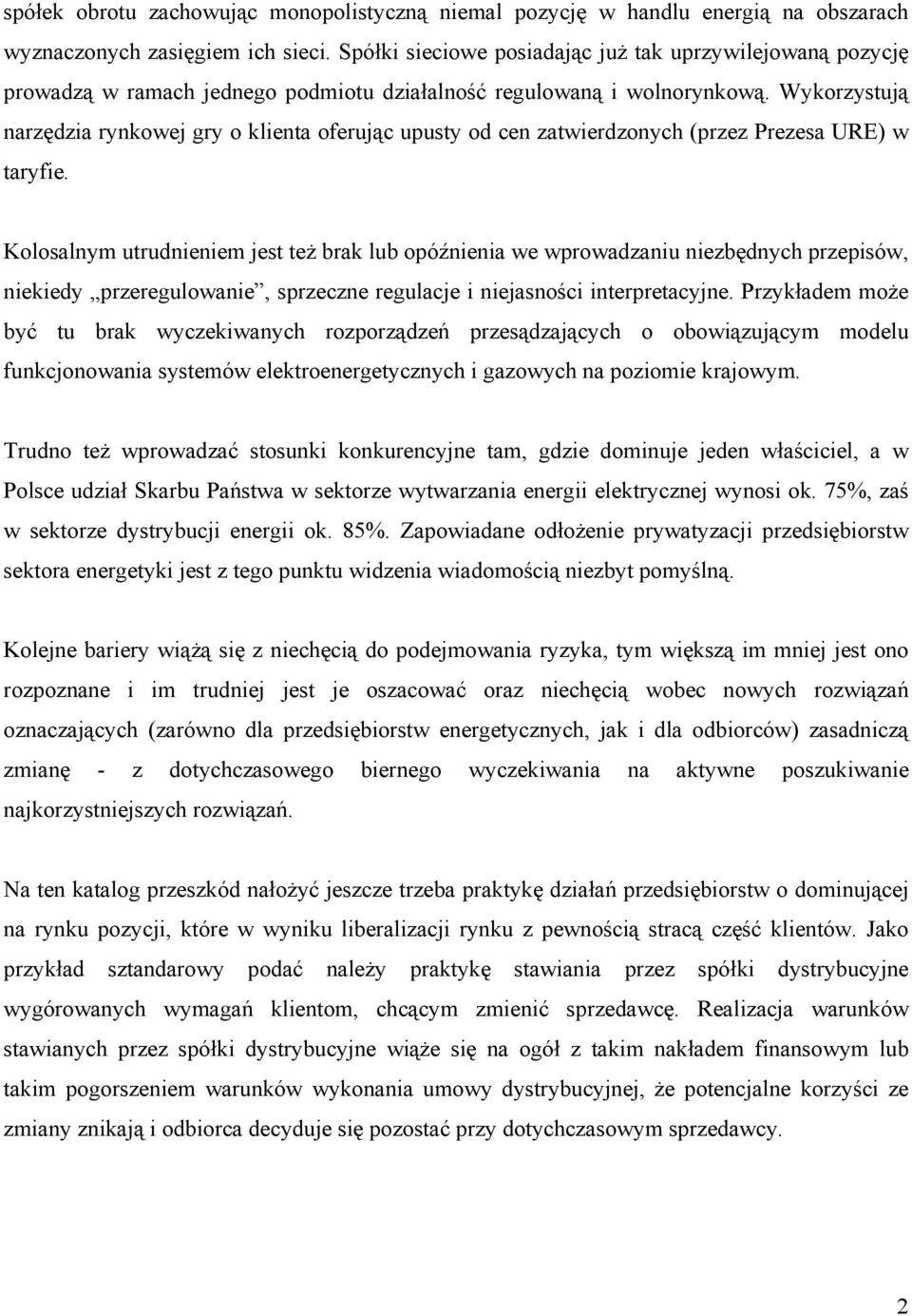 Wykorzystują narzędzia rynkowej gry o klienta oferując upusty od cen zatwierdzonych (przez Prezesa URE) w taryfie.