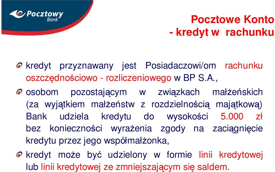 , osobom pozostającym w związkach małżeńskich (za wyjątkiem małżeństw z rozdzielnością majątkową) Bank udziela