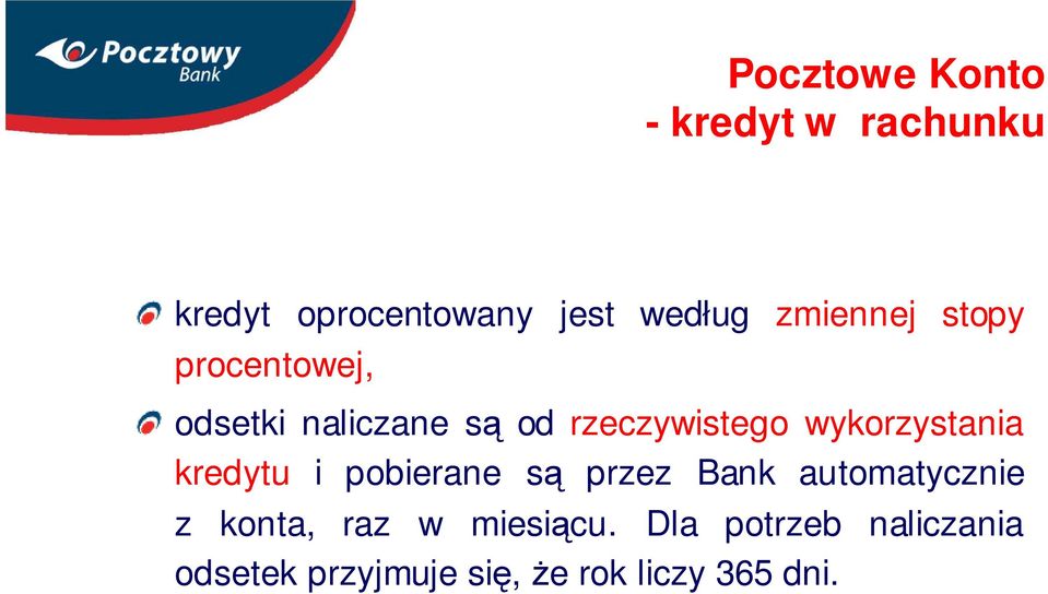 wykorzystania kredytu i pobierane są przez Bank automatycznie z konta,