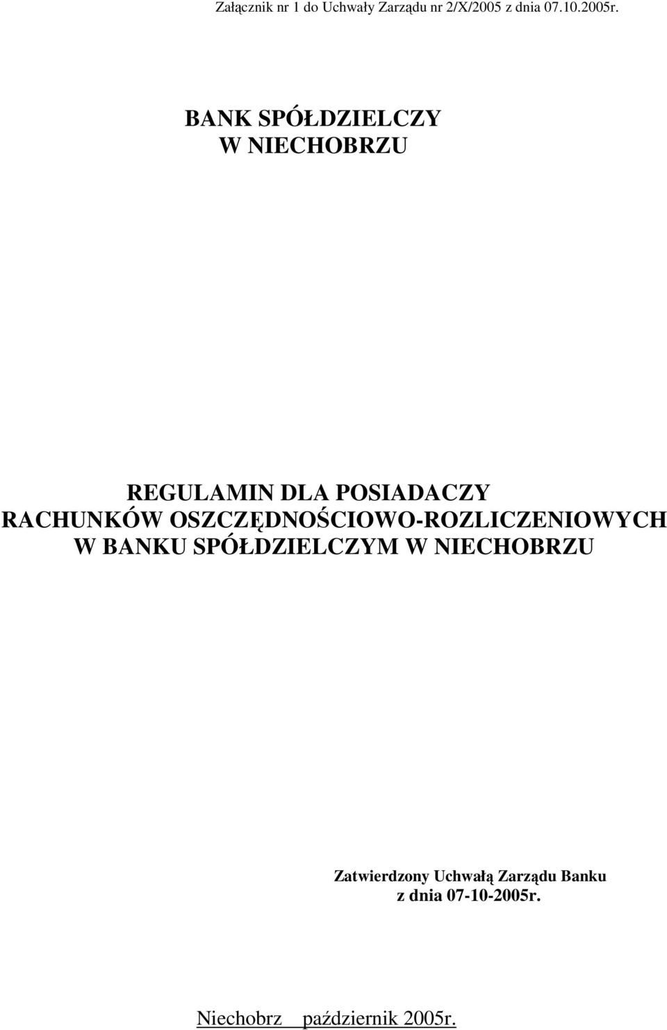 OSZCZĘDNOŚCIOWO-ROZLICZENIOWYCH W BANKU SPÓŁDZIELCZYM W NIECHOBRZU