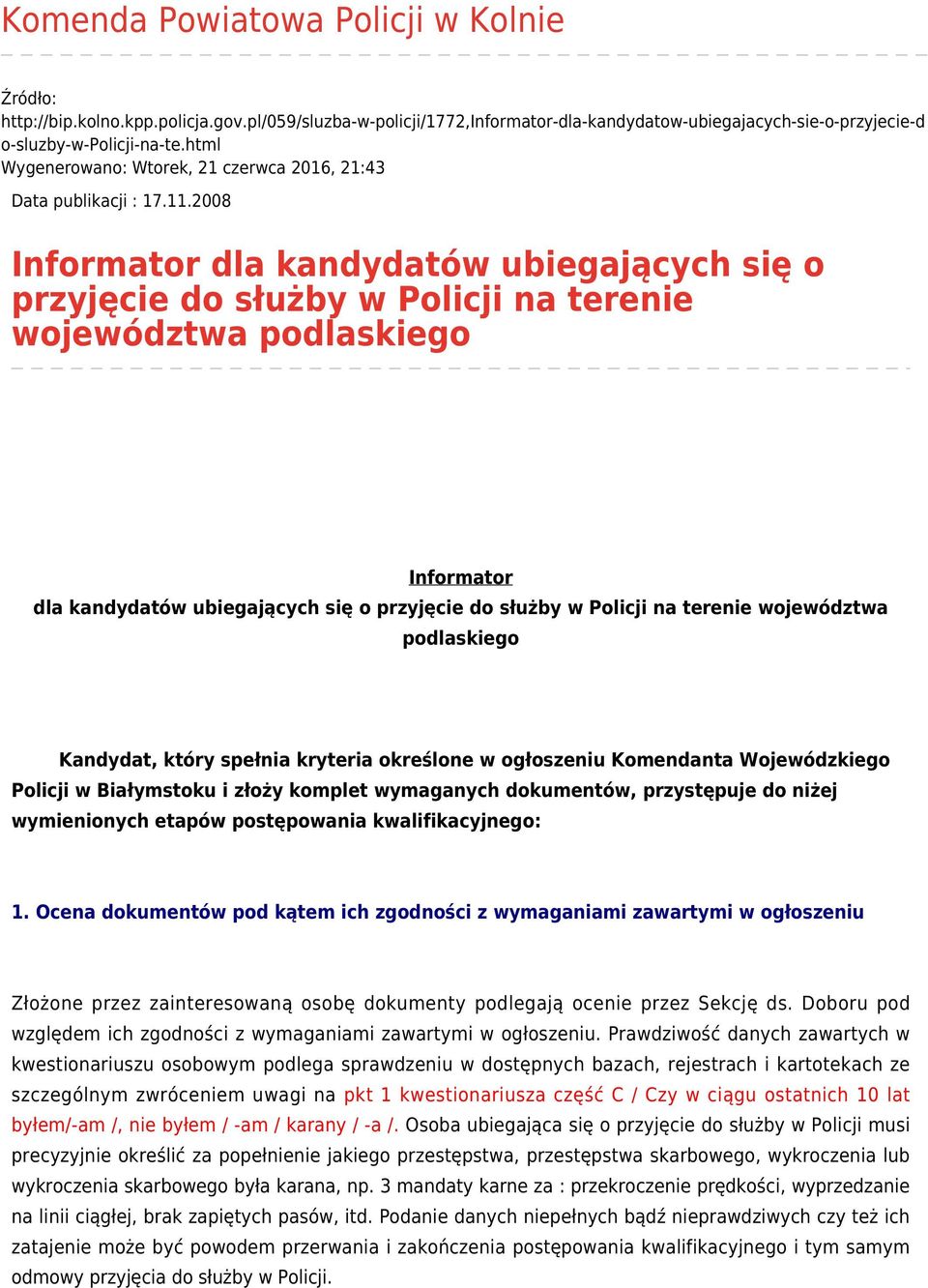 2008 Informator dla kandydatów ubiegających się o przyjęcie do służby w Policji na terenie województwa podlaskiego Informator dla kandydatów ubiegających się o przyjęcie do służby w Policji na