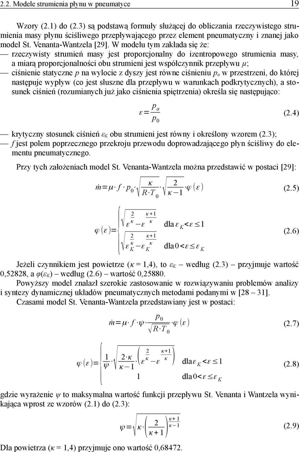 W modelu tym zakłada się że: rzeczywisty strumień masy jest proporcjonalny do izentropowego strumienia masy, a miarą proporcjonalności obu strumieni jest współczynnik przepływu µ; ciśnienie statyczne