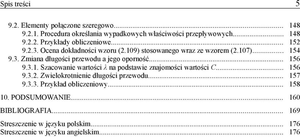 3.1. Szacowanie wartości λ na podstawie znajomości wartości C... 156 9.3.2. Zwielokrotnienie długości przewodu... 157 9.3.3. Przykład obliczeniowy.