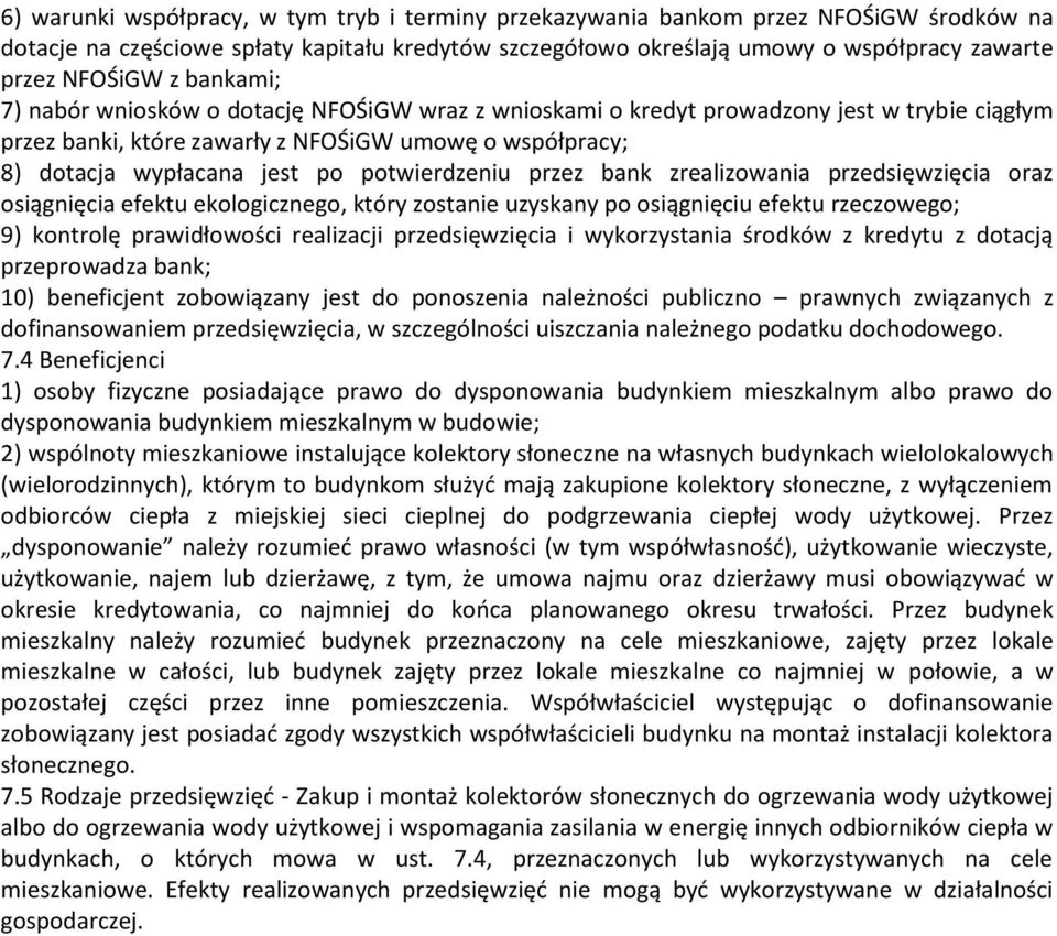 potwierdzeniu przez bank zrealizowania przedsięwzięcia oraz osiągnięcia efektu ekologicznego, który zostanie uzyskany po osiągnięciu efektu rzeczowego; 9) kontrolę prawidłowości realizacji