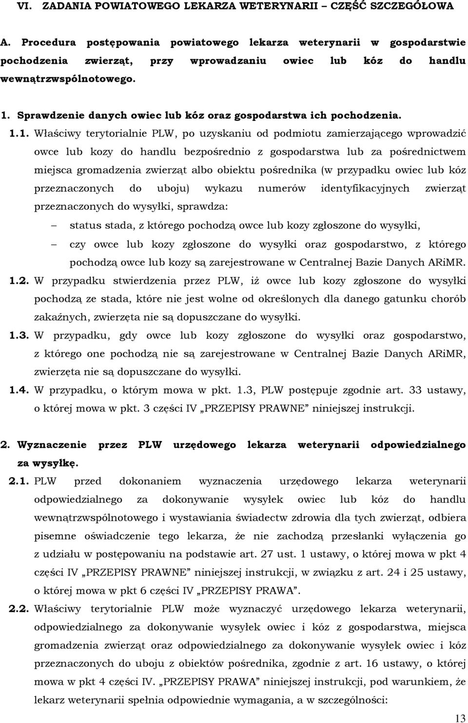 Sprawdzenie danych owiec lub kóz oraz gospodarstwa ich pochodzenia. 1.