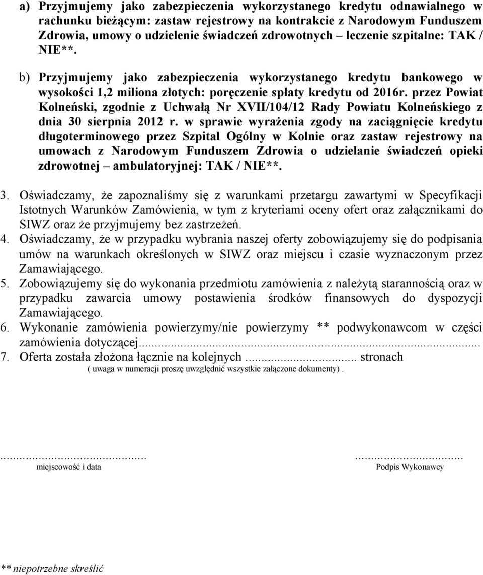 przez Powiat Kolneński, zgodnie z Uchwałą Nr XVII/104/12 Rady Powiatu Kolneńskiego z dnia 30 sierpnia 2012 r.