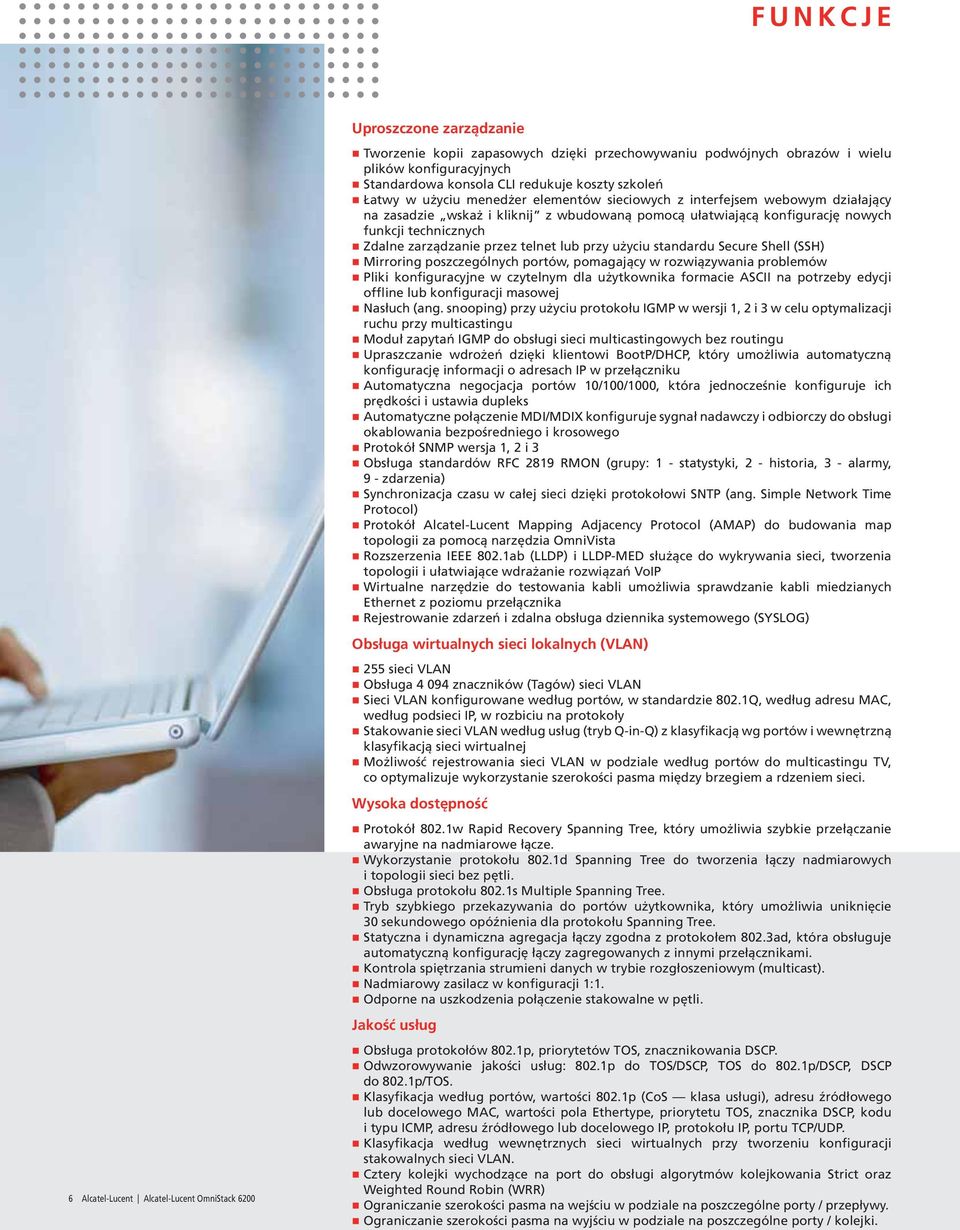 przy użyciu standardu Secure Shell (SSH) Mirroring poszczególnych portów, pomagający w rozwiązywania problemów Pliki konfiguracyjne w czytelnym dla użytkownika formacie ASCII na potrzeby edycji