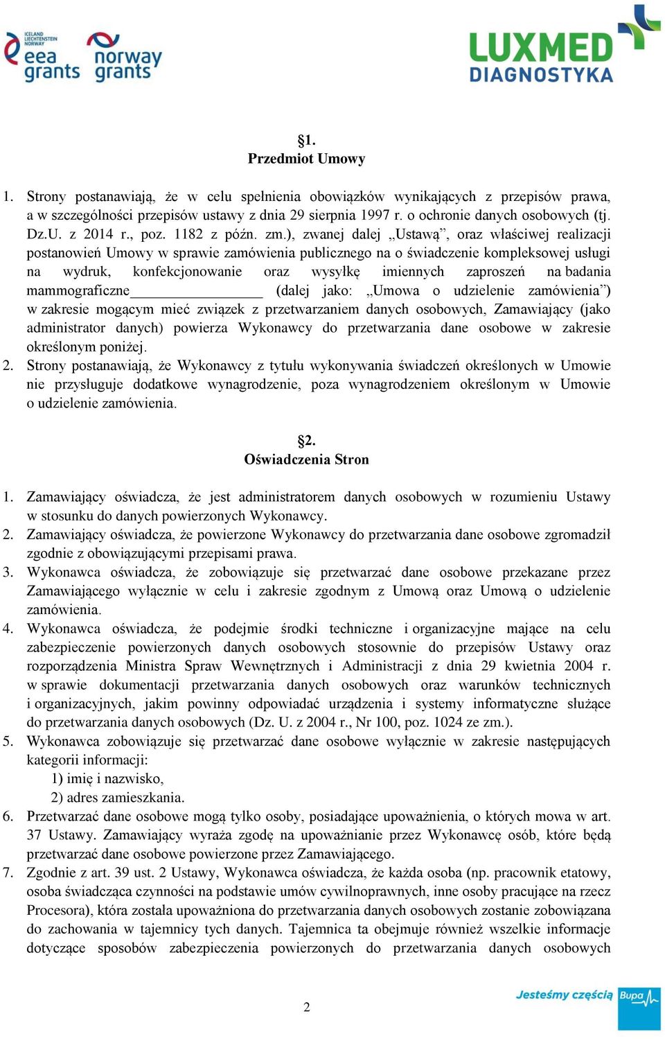 ), zwanej dalej Ustawą, oraz właściwej realizacji postanowień Umowy w sprawie zamówienia publicznego na o świadczenie kompleksowej usługi na wydruk, konfekcjonowanie oraz wysyłkę imiennych zaproszeń