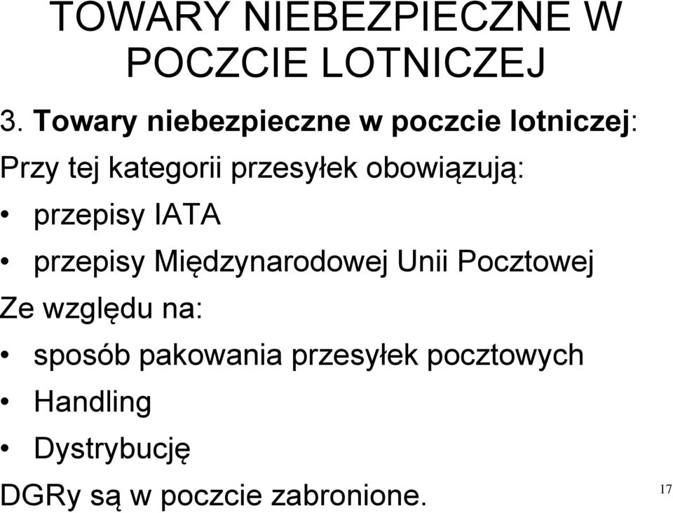 obowiązują: przepisy IATA przepisy Międzynarodowej Unii Pocztowej Ze