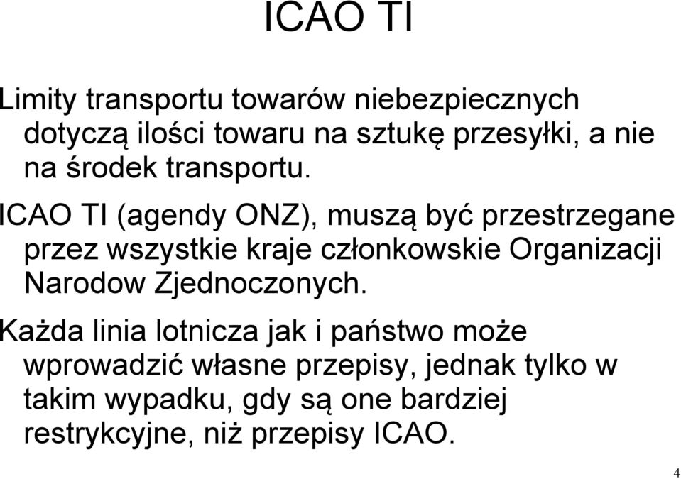 ICAO TI (agendy ONZ), muszą być przestrzegane przez wszystkie kraje członkowskie Organizacji