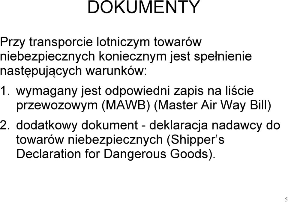 wymagany jest odpowiedni zapis na liście przewozowym (MAWB) (Master Air Way