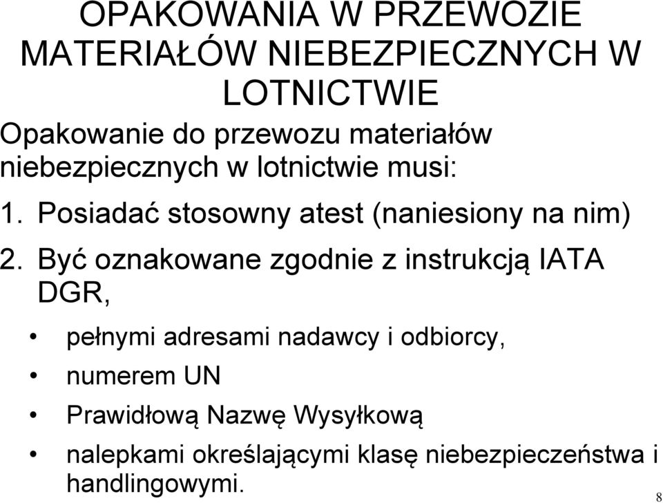 Posiadać stosowny atest (naniesiony na nim) 2.