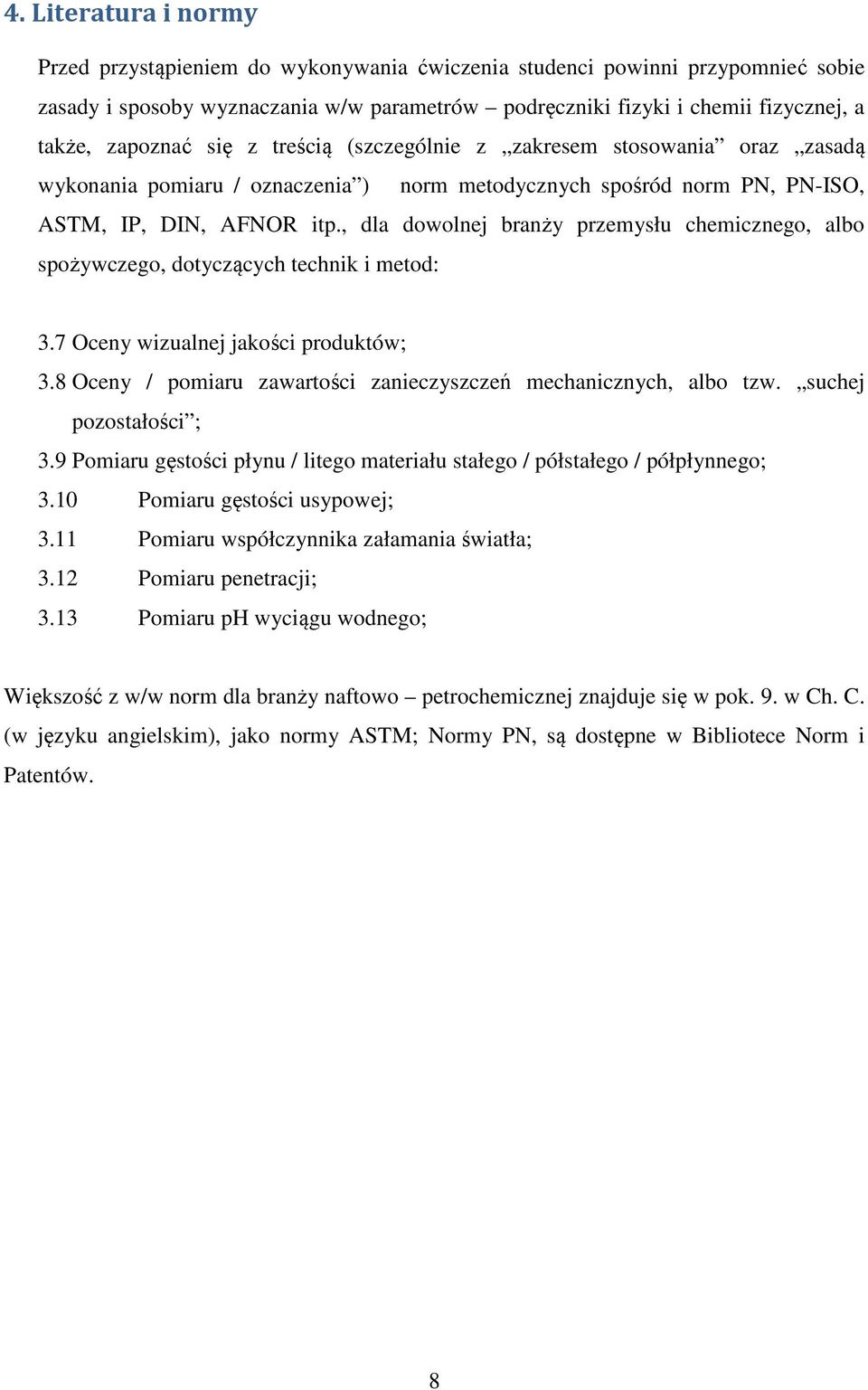 , dla dowolnej branży przemysłu chemicznego, albo spożywczego, dotyczących technik i metod: 3.7 Oceny wizualnej jakości produktów; 3.