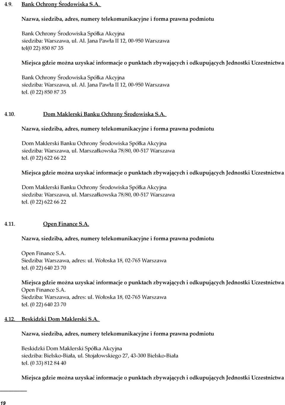 Dom Maklerski Banku Ochrony Środowiska S.A. Dom Maklerski Banku Ochrony Środowiska Spółka Akcyjna siedziba: Warszawa, ul. Marszałkowska 78/80, 00-517 Warszawa tel.