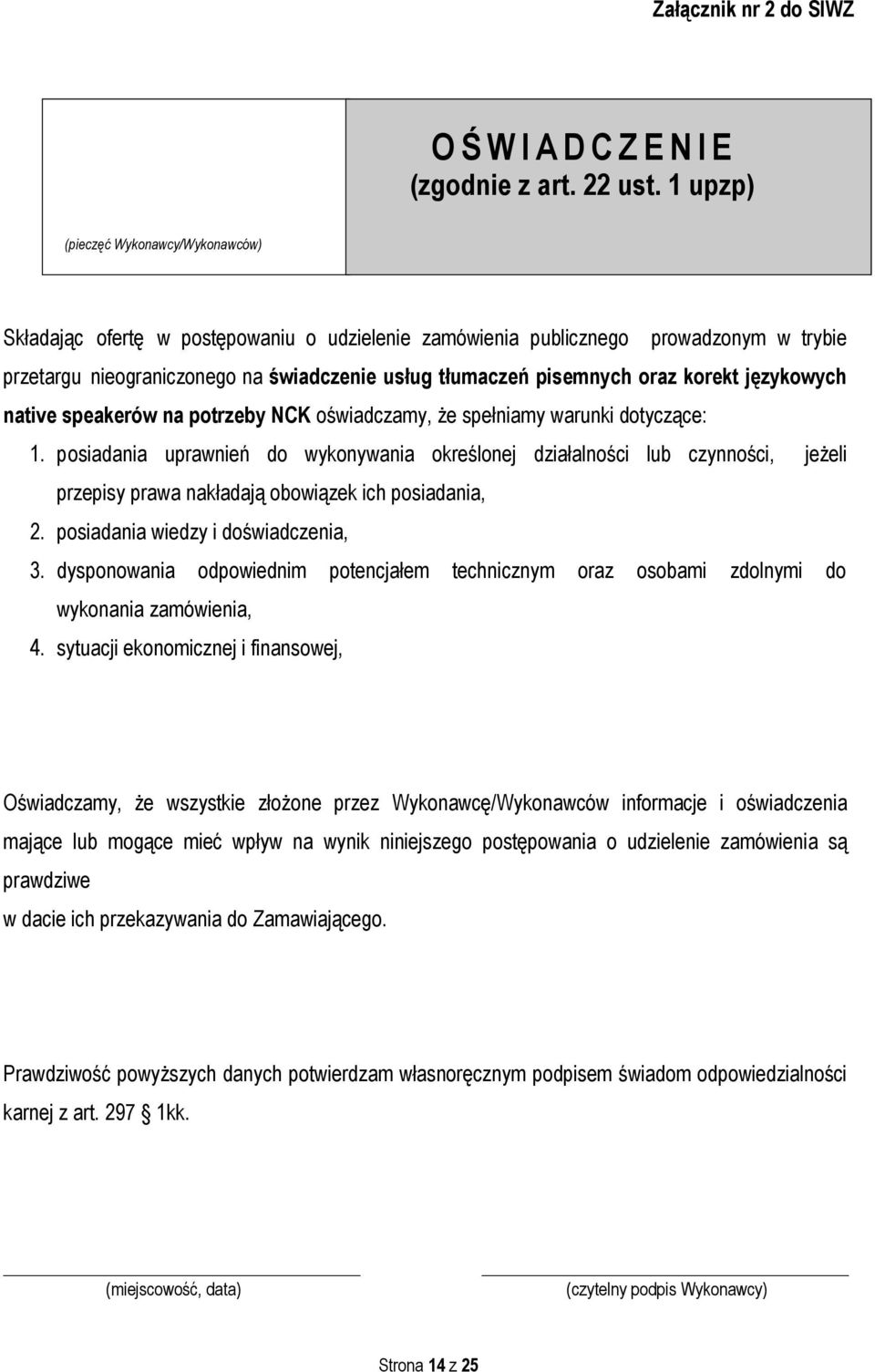 oraz korekt językowych native speakerów na potrzeby NCK oświadczamy, że spełniamy warunki dotyczące: 1.