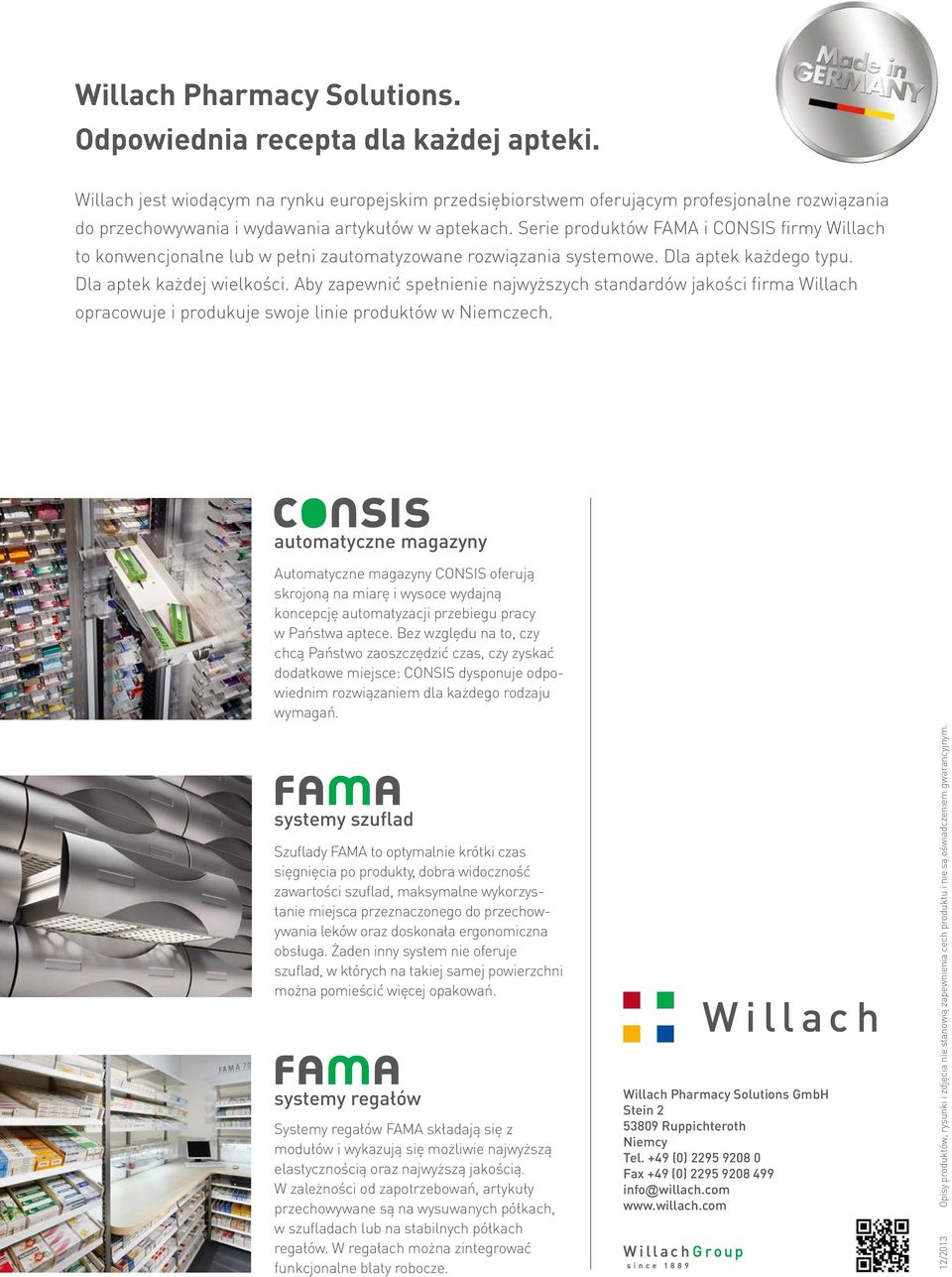 Serie produktów FAMA i CONSIS firmy Willach to konwencjonalne lub w pełni zautomatyzowane rozwiązania systemowe. Dla aptek każdego typu. Dla aptek każdej wielkości.