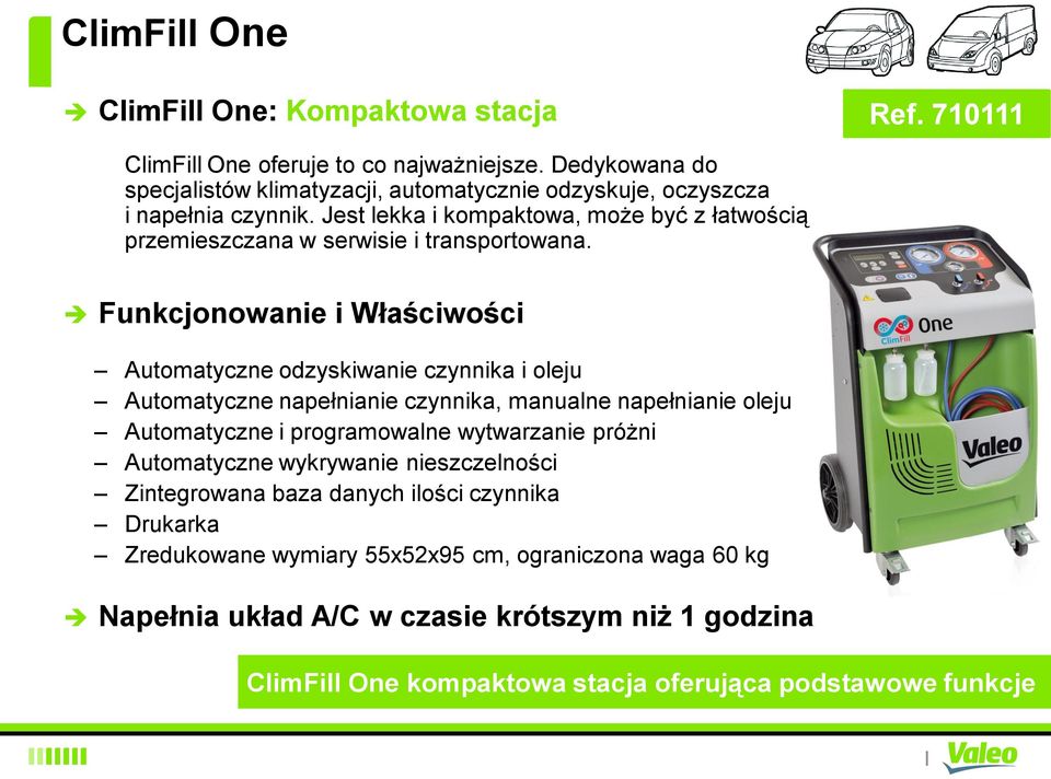 Jest lekka i kompaktowa, może być z łatwością przemieszczana w serwisie i transportowana.
