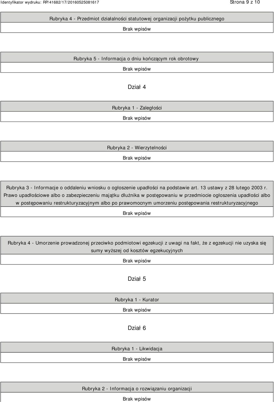 Prawo upadłościowe albo o zabezpieczeniu majątku dłużnika w postępowaniu w przedmiocie ogłoszenia upadłości albo w postępowaniu restrukturyzacyjnym albo po prawomocnym umorzeniu postępowania