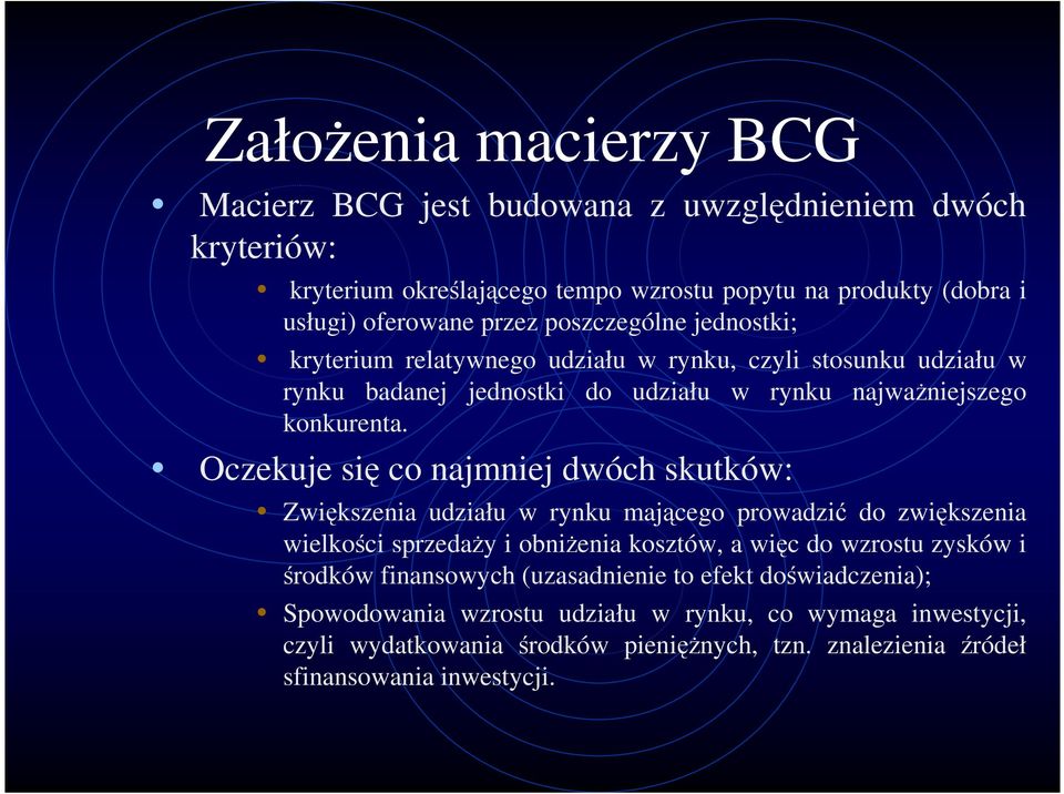 Oczekuje się co najmniej dwóch skutków: Zwiększenia udziału w rynku mającego prowadzić do zwiększenia wielkości sprzedaży i obniżenia kosztów, a więc do wzrostu zysków i środków