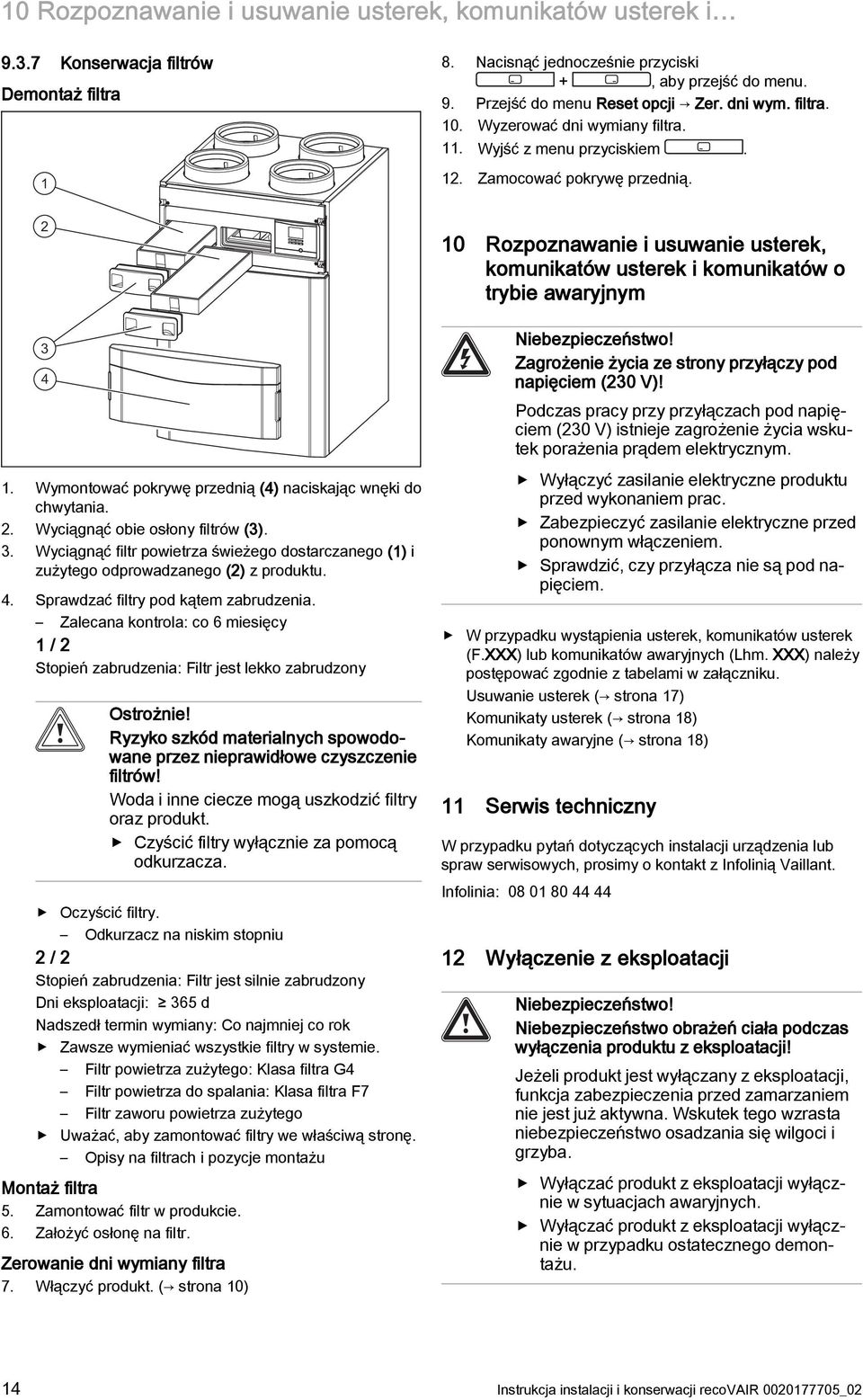 3. Wyciągnąć filtr powietrza świeżego dostarczanego (1) i zużytego odprowadzanego (2) z produktu. 4. Sprawdzać filtry pod kątem zabrudzenia.