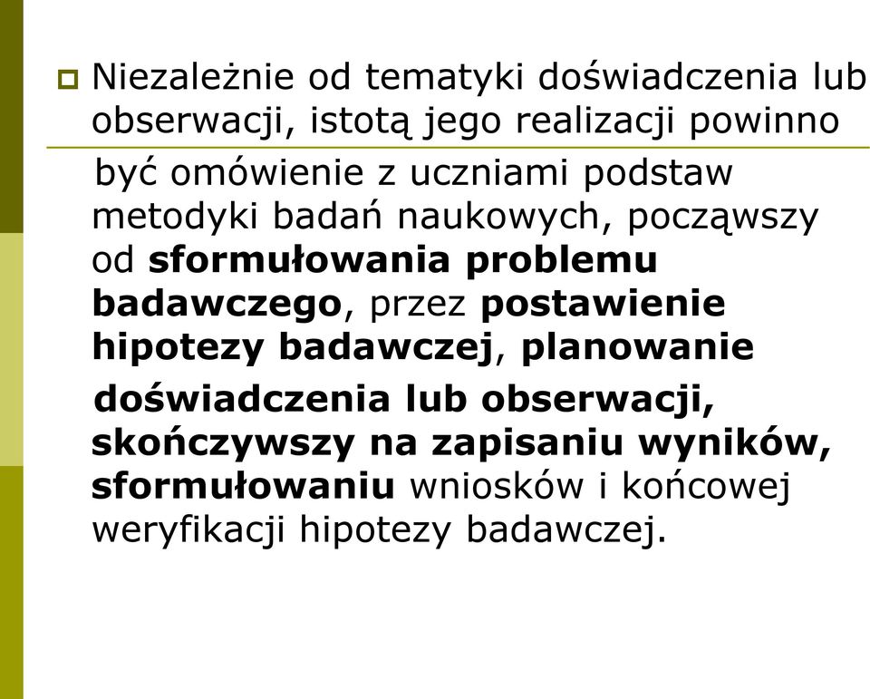 badawczego, przez postawienie hipotezy badawczej, planowanie doświadczenia lub obserwacji,