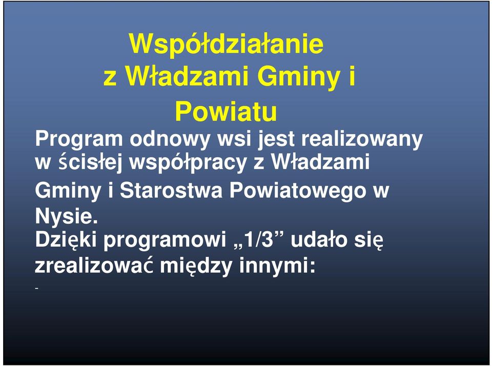 Władzami Gminy i Starostwa Powiatowego w Nysie.