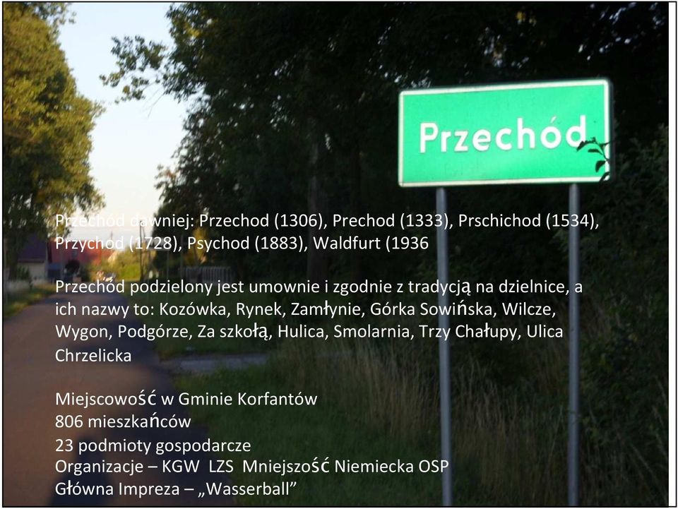 Sowińska, Wilcze, Wygon, Podgórze, Za szkołą, Hulica, Smolarnia, Trzy Chałupy, Ulica Chrzelicka Miejscowość w