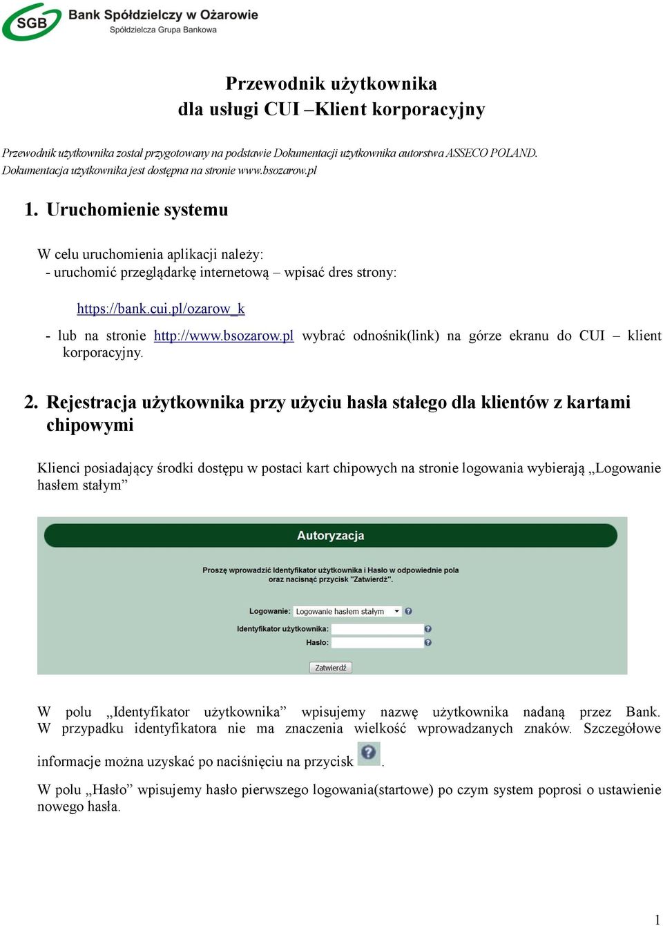 cui.pl/ozarow_k - lub na stronie http://www.bsozarow.pl wybrać odnośnik(link) na górze ekranu do CUI klient korporacyjny. 2.
