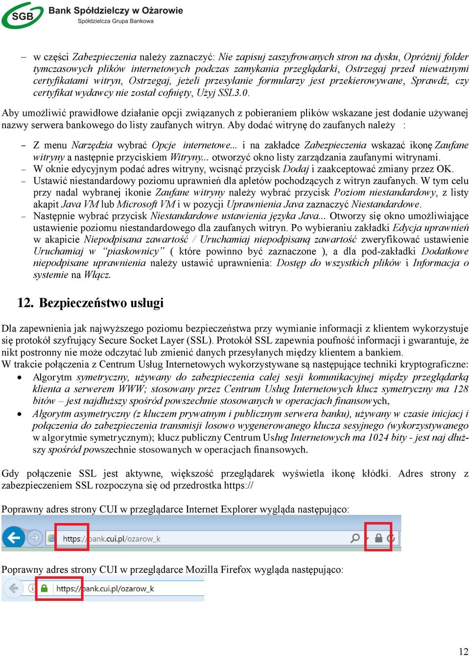 Aby umożliwić prawidłowe działanie opcji związanych z pobieraniem plików wskazane jest dodanie używanej nazwy serwera bankowego do listy zaufanych witryn.