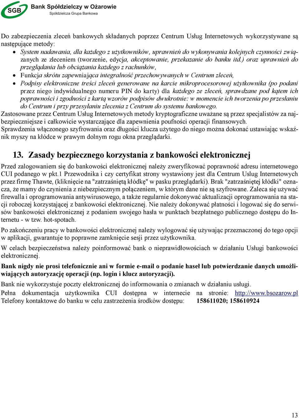 ) oraz uprawnień do przeglądania lub obciążania każdego z rachunków, Funkcja skrótu zapewniająca integralność przechowywanych w Centrum zleceń, Podpisy elektroniczne treści zleceń generowane na