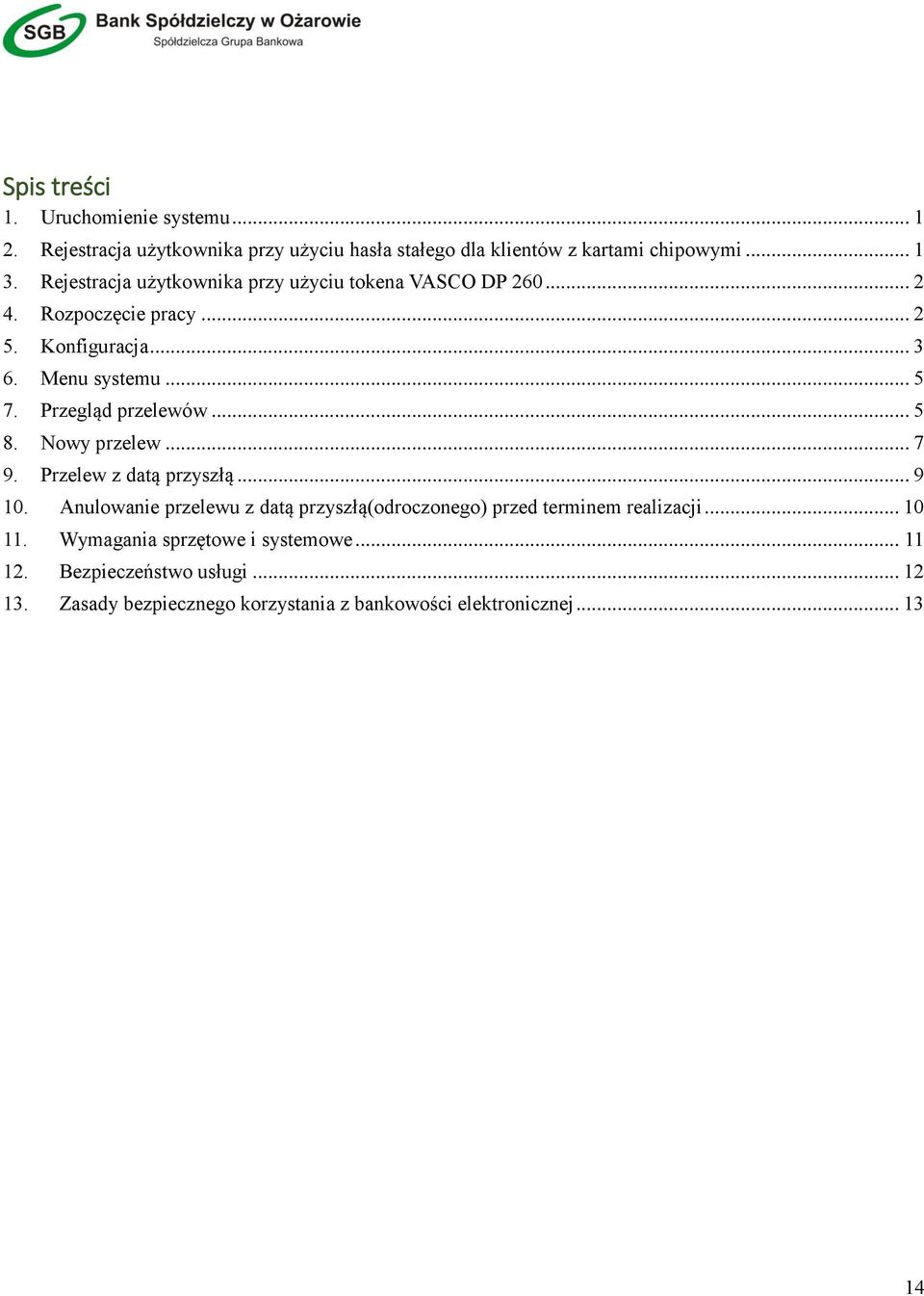 Przegląd przelewów... 5 8. Nowy przelew... 7 9. Przelew z datą przyszłą... 9 10.