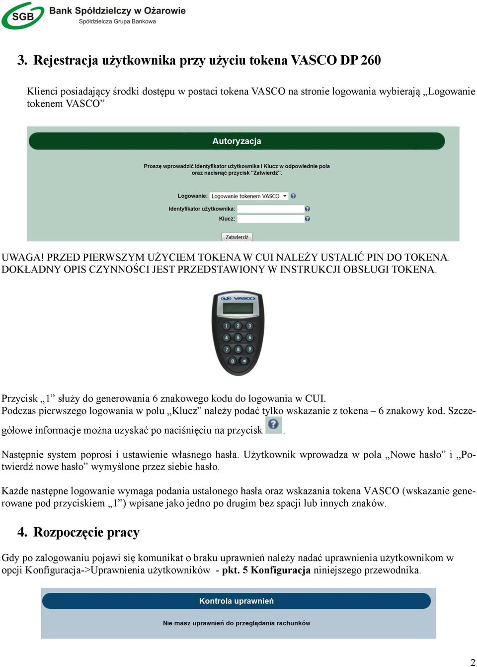 Przycisk 1 służy do generowania 6 znakowego kodu do logowania w CUI. Podczas pierwszego logowania w polu Klucz należy podać tylko wskazanie z tokena 6 znakowy kod.