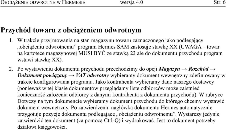 ale do dokumentu przychodu program wstawi stawkę XX). 2.