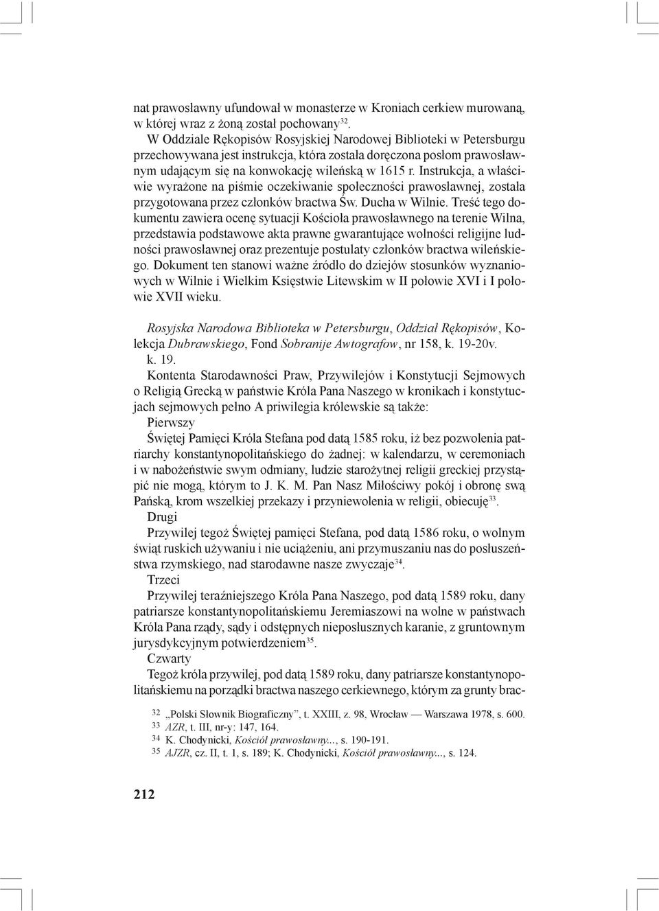 Instrukcja, a właściwie wyrażone na piśmie oczekiwanie społeczności prawosławnej, została przygotowana przez członków bractwa Św. Ducha w Wilnie.