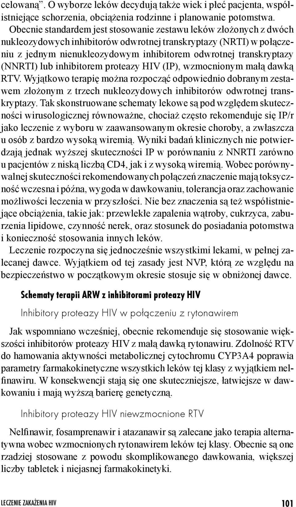 (NNRTI) lub inhibitorem proteazy HIV (IP), wzmocnionym małą dawką RTV.