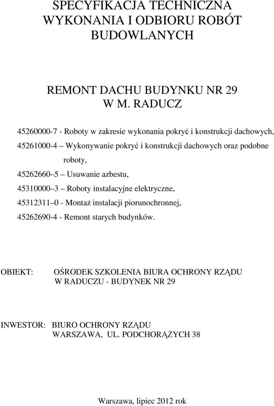 podobne roboty, 45262660 5 Usuwanie azbestu, 45310000 3 Roboty instalacyjne elektryczne, 45312311 0 - Montaż instalacji piorunochronnej,