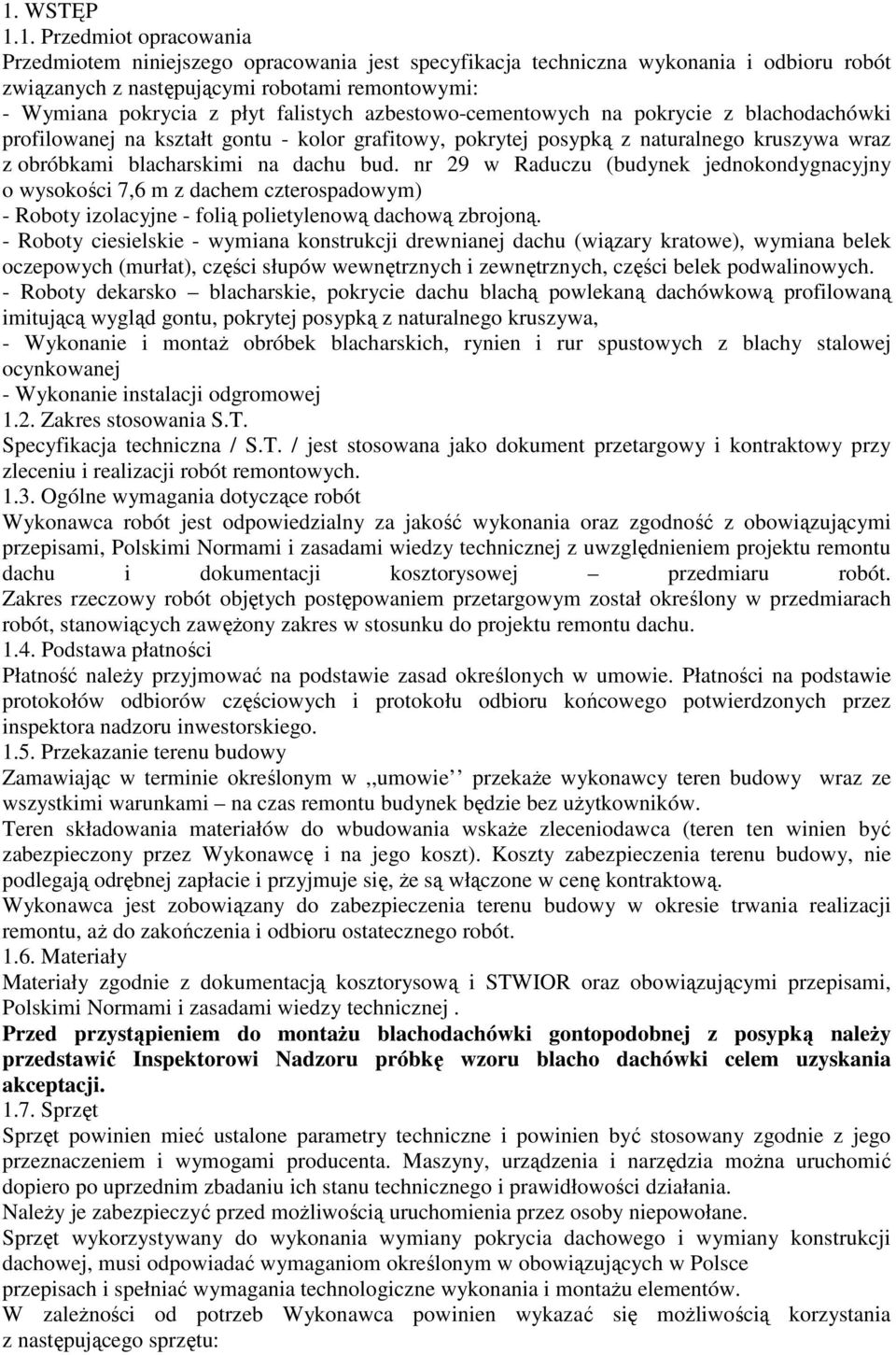 nr 29 w Raduczu (budynek jednokondygnacyjny o wysokości 7,6 m z dachem czterospadowym) - Roboty izolacyjne - folią polietylenową dachową zbrojoną.