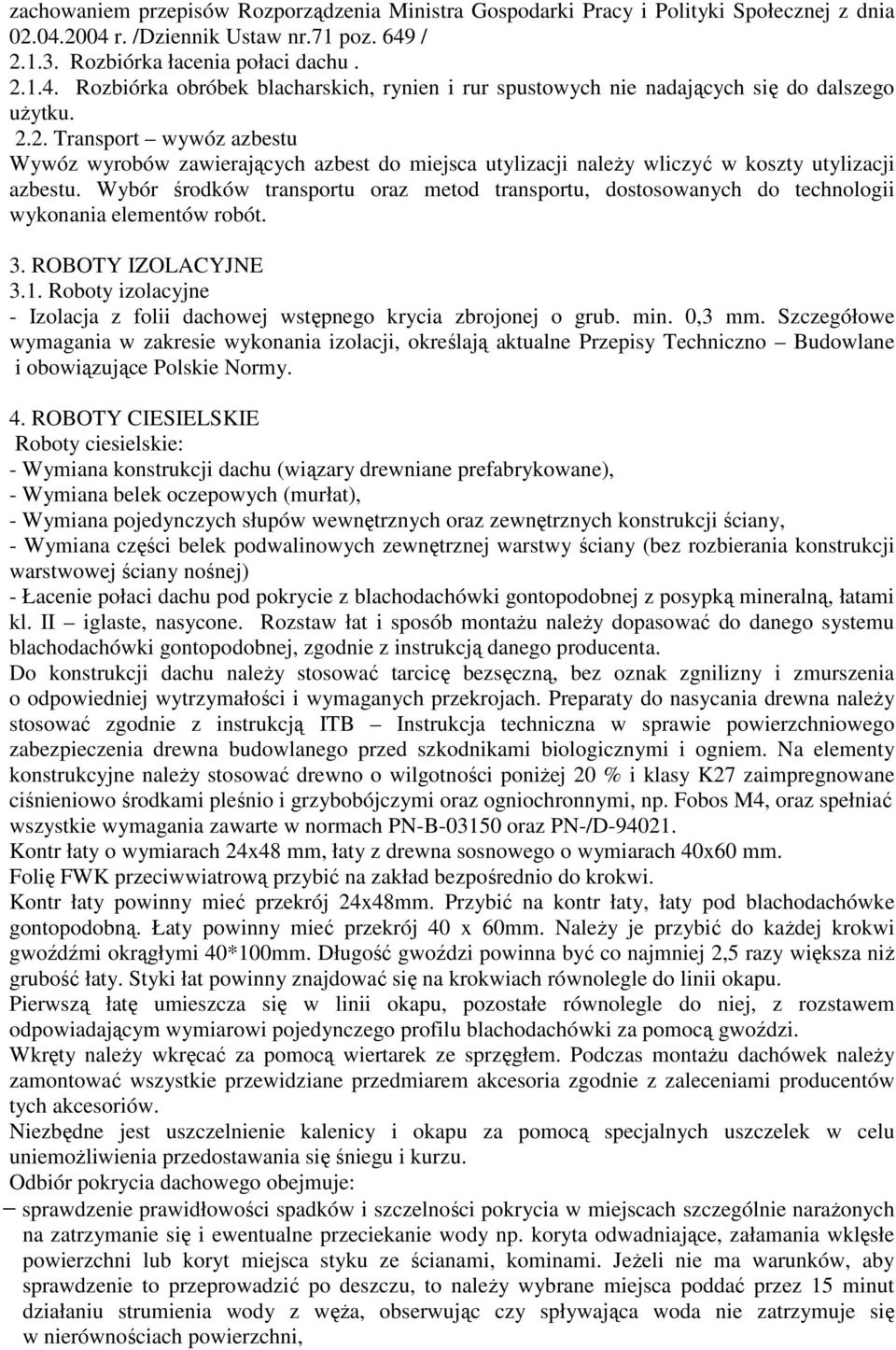 Wybór środków transportu oraz metod transportu, dostosowanych do technologii wykonania elementów robót. 3. ROBOTY IZOLACYJNE 3.1.