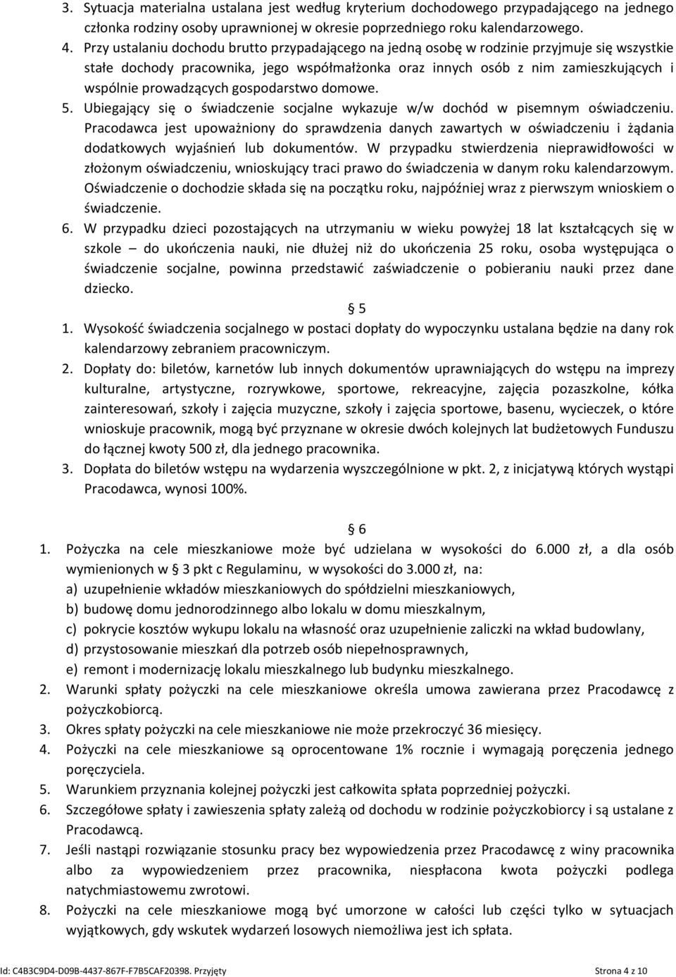 prowadzących gospodarstwo domowe. 5. Ubiegający się o świadczenie socjalne wykazuje w/w dochód w pisemnym oświadczeniu.