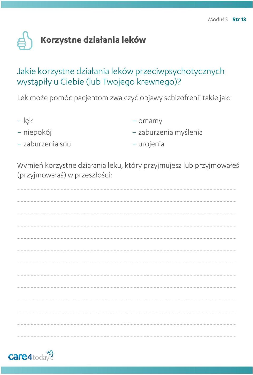 Lek może pomóc pacjentom zwalczyć objawy schizofrenii takie jak: lęk niepokój zaburzenia
