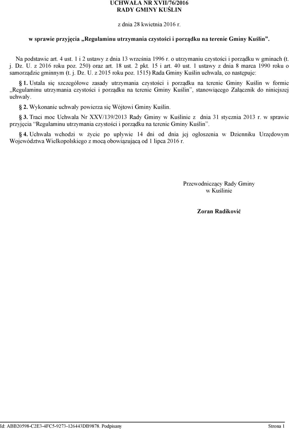 1 ustawy z dnia 8 marca 1990 roku o samorządzie gminnym (t. j. Dz. U. z 2015 roku poz. 1515) Rada Gminy Kuślin uchwala, co następuje: 1.